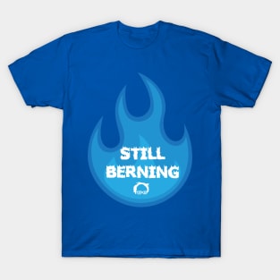 Still Berning 2020 T-Shirt